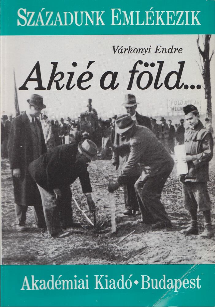 Várkonyi Endre - Akié a föld... [antikvár]