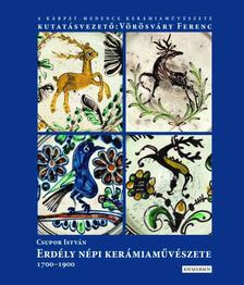 Csupor István - Erdély népi kerámia művészete 1700-1900