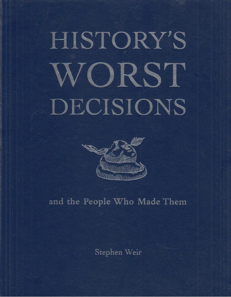 Stephen Weir - History's Worst Decisions [antikvár]