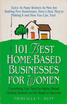 Priscilla Y. Huff - 101 Best Home-Based Businesses for Women [antikvár]