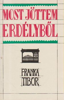 Franka Tibor - Most jöttem Erdélyből [antikvár]