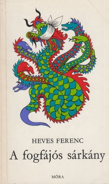 Heves Ferenc - A fogfájos sárkány [antikvár]