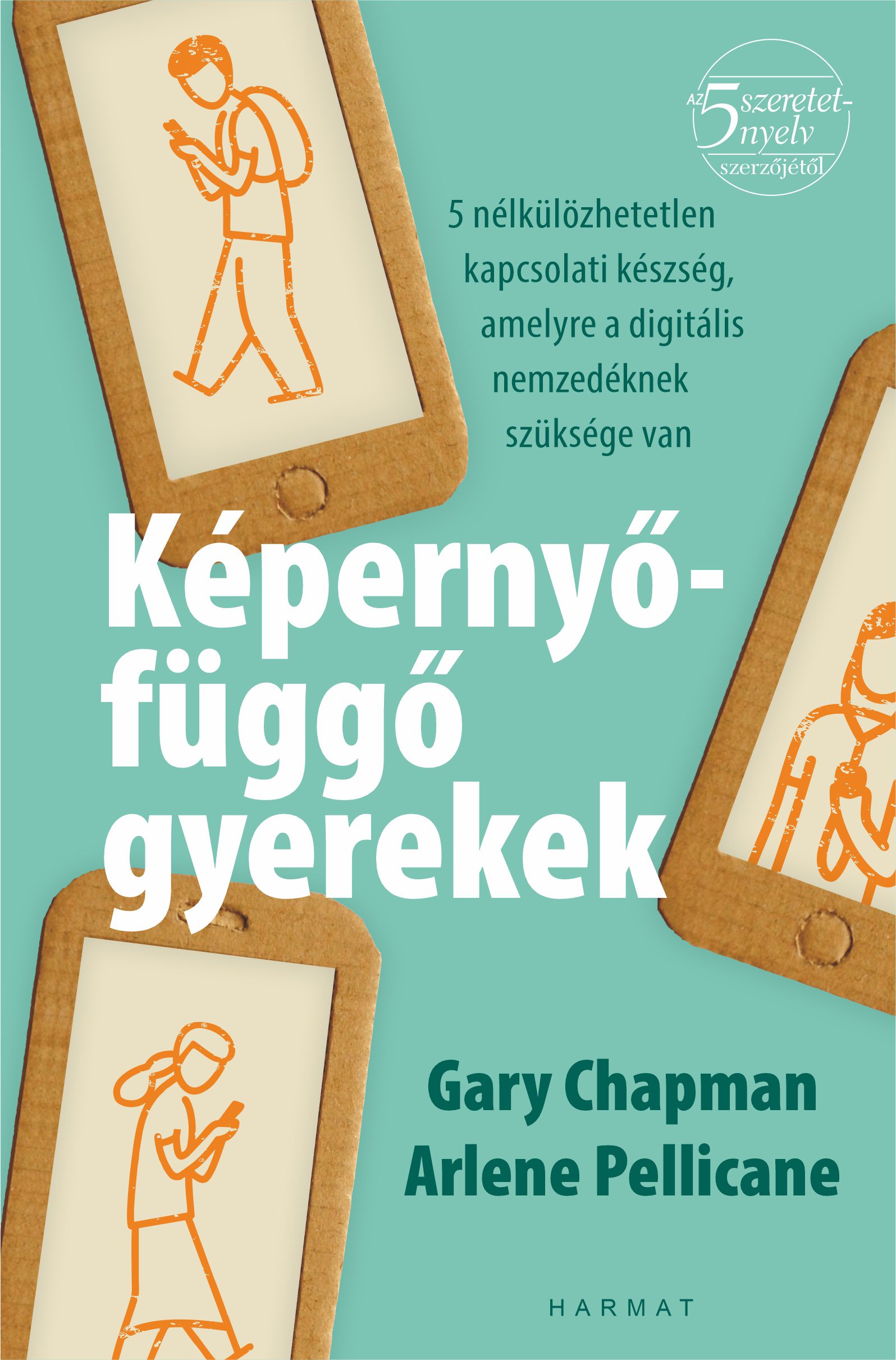 Gary Chapman és Arlene Pellicane - Képernyőfüggő gyerekek