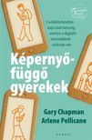 Gary Chapman és Arlene Pellicane - Képernyőfüggő gyerekek