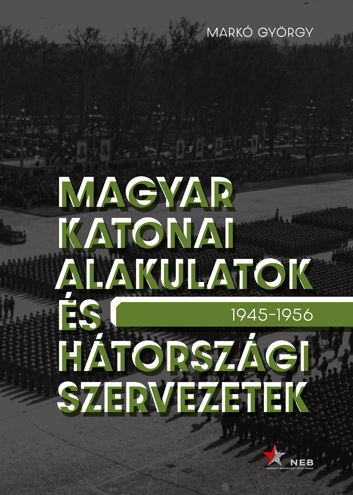 Markó György - Magyar katonai alakulatok és hátországi szervezetek