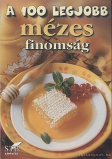 Toró Elza - A 100 legjobb mézes finomság [antikvár]