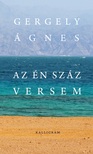 GERGELY ÁGNES - Az én száz versem