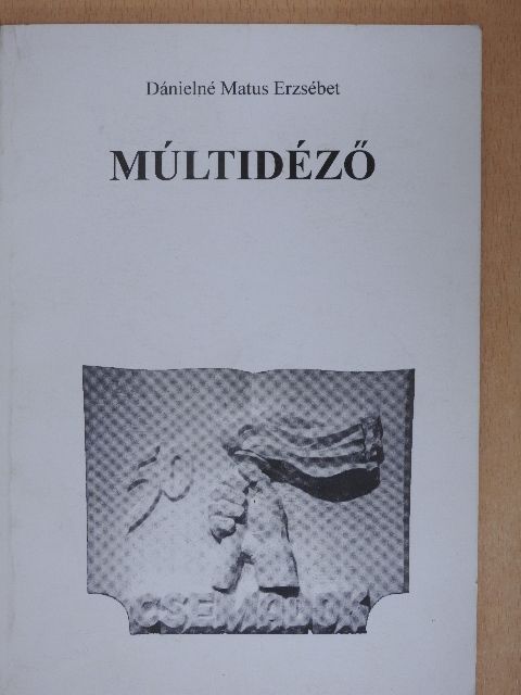 Dánielné Matus Erzsébet - Múltidéző [antikvár]