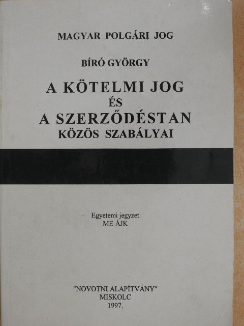 Dr. Bíró György - A kötelmi jog és a szerződéstan közös szabályai [antikvár]