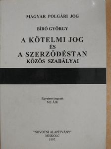 Dr. Bíró György - A kötelmi jog és a szerződéstan közös szabályai [antikvár]