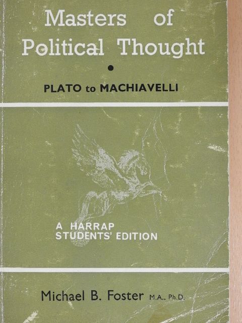 Michael B. Foster - Masters of Political Thought I. [antikvár]
