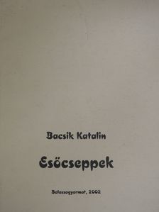 Bacsik Katalin - Esőcseppek [antikvár]