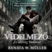 Renáta W. Müller - A védelmező - Maffia sorozat 1. [eHangoskönyv]