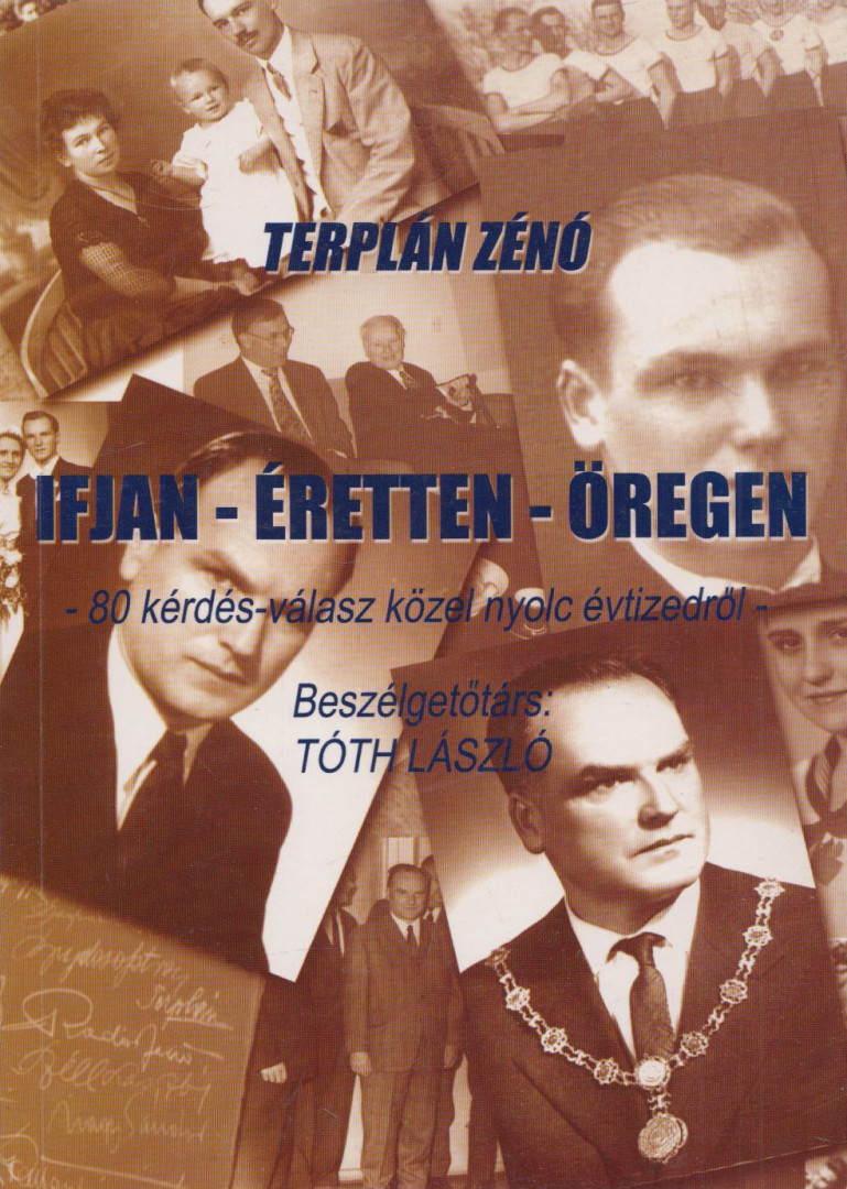 Tóth László, Terplán Zénó - Terplán Zénó: Ifjan-éretten-öregen [antikvár]