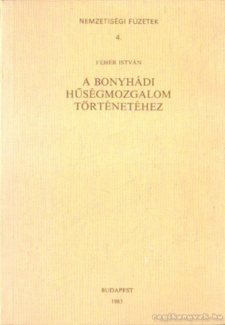 Fehér István - A Bonyhádi hűségmozgalom történetéhez [antikvár]