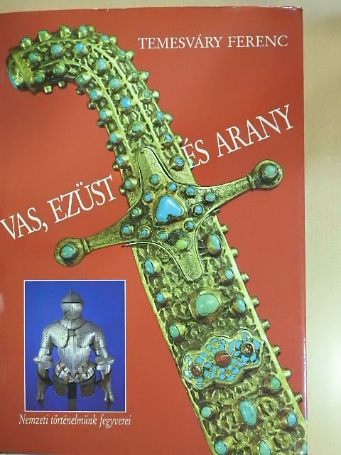 Temesváry Ferenc - Vas, ezüst és arany [antikvár]