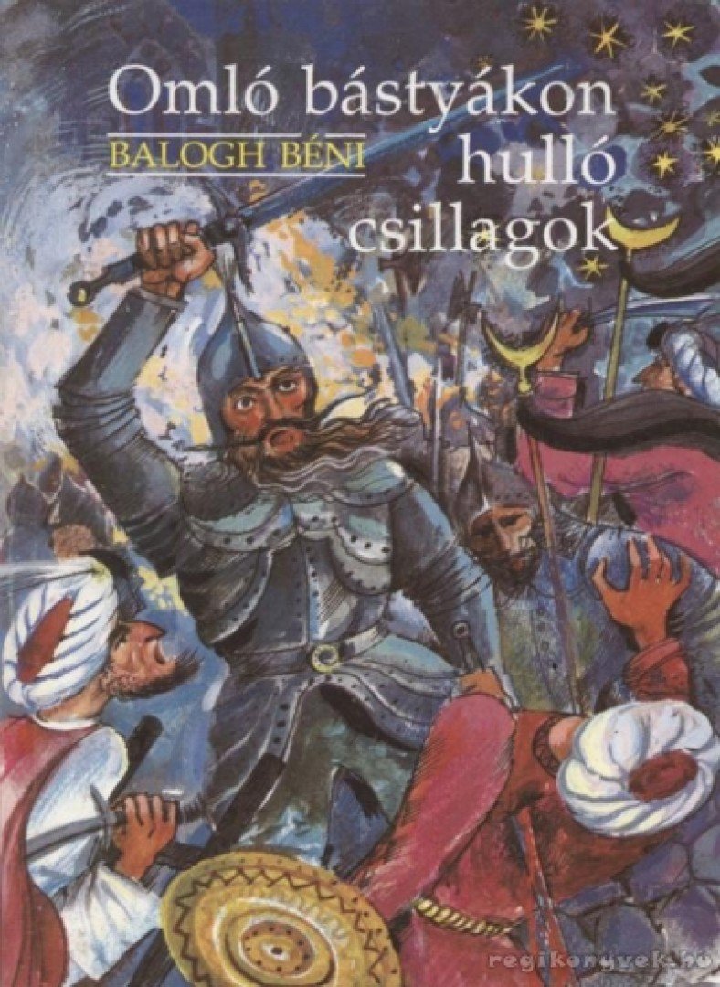 Balogh Béni - Omló bástyákon hulló csillagok [antikvár]