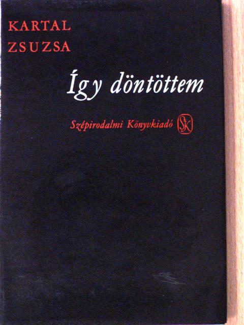 Kartal Zsuzsa - Így döntöttem (dedikált példány) [antikvár]