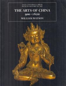 Watson, William - The Arts of China 900-1620 [antikvár]