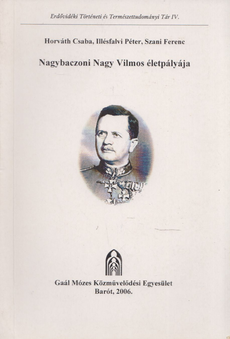 Horváth Csaba, Illésfalvi Péter, Szani Ferenc - Nagybaczoni Nagy Vilmos életpályája [antikvár]