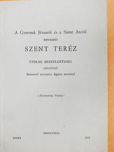 A Gyermek Jézusról és a Szent Arcról nevezett Szent Teréz utolsó beszélgetései nővérével [antikvár]