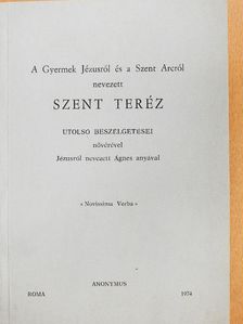 A Gyermek Jézusról és a Szent Arcról nevezett Szent Teréz utolsó beszélgetései nővérével [antikvár]