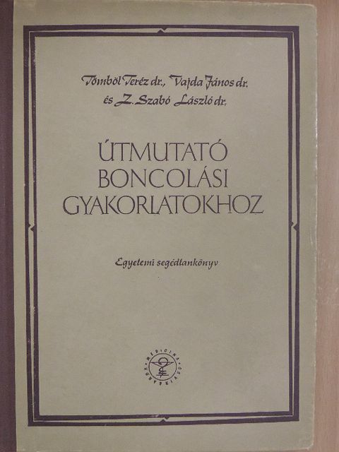 Dr. Tömböl Teréz - Útmutató boncolási gyakorlatokhoz [antikvár]