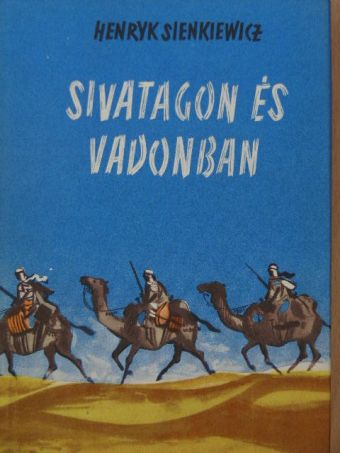 Henryk Sienkiewicz - Sivatagon és vadonban [antikvár]