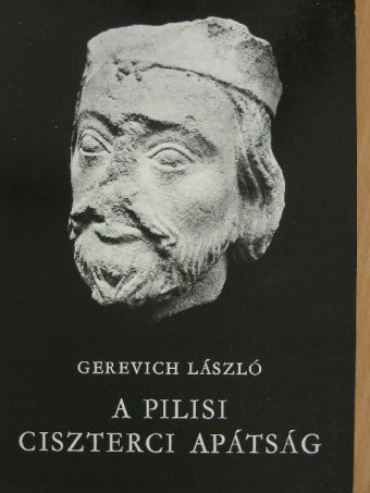 Gerevich László - A pilisi ciszterci apátság [antikvár]