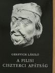 Gerevich László - A pilisi ciszterci apátság [antikvár]