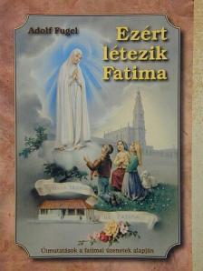 Adolf Fugel - Ezért létezik Fatima [antikvár]