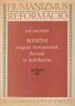 KULCSÁR PÉTER - Bonfini magyar történetének forrásai és keletkezése [antikvár]