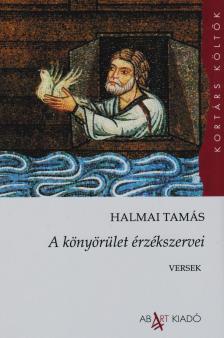 Halmai Tamás - A könyörület érzékszervei