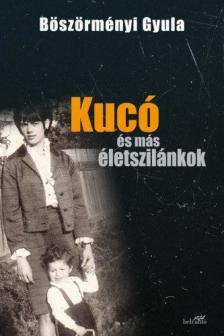 Böszörményi Gyula - Kucó és más életszilánkok [antikvár]