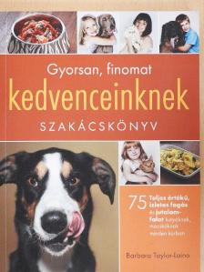 Barbara Taylor-Laino - Gyorsan, finomat kedvenceinknek [antikvár]