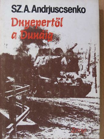 Sz. A. Andrjuscsenko - Dnyepertől a Dunáig [antikvár]