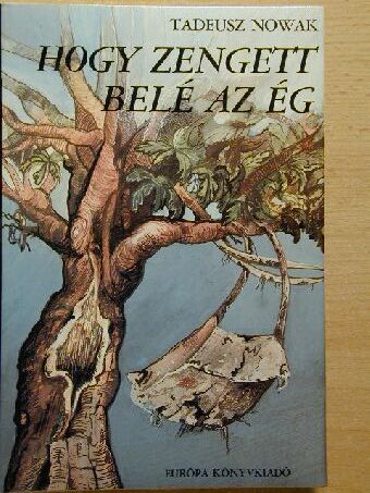 Tadeusz Nowak - Hogy zengett belé az ég [antikvár]