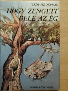 Tadeusz Nowak - Hogy zengett belé az ég [antikvár]