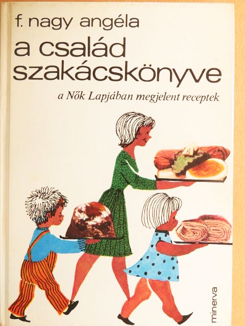 F. Nagy Angéla - A család szakácskönyve [antikvár]