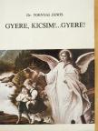 Dr. Tornyai János - Gyere, kicsim!... Gyere! [antikvár]