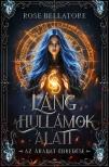 Rose Bellatore - Láng a hullámok alatt