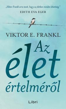 Viktor E. Frankl - Az élet értelméről