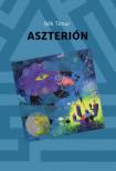Bék Timur - Aszterión [antikvár]