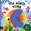 Grazyna Wasilewicz - Nézd, tapintsd, érezd! Víz alatti világ. Érzékfejlesztő könyvecske
