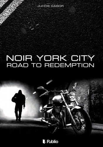 Gábor Juhos - Noir York City - Road to Redemption [eKönyv: epub, mobi]