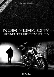 Gábor Juhos - Noir York City - Road to Redemption [eKönyv: epub, mobi]