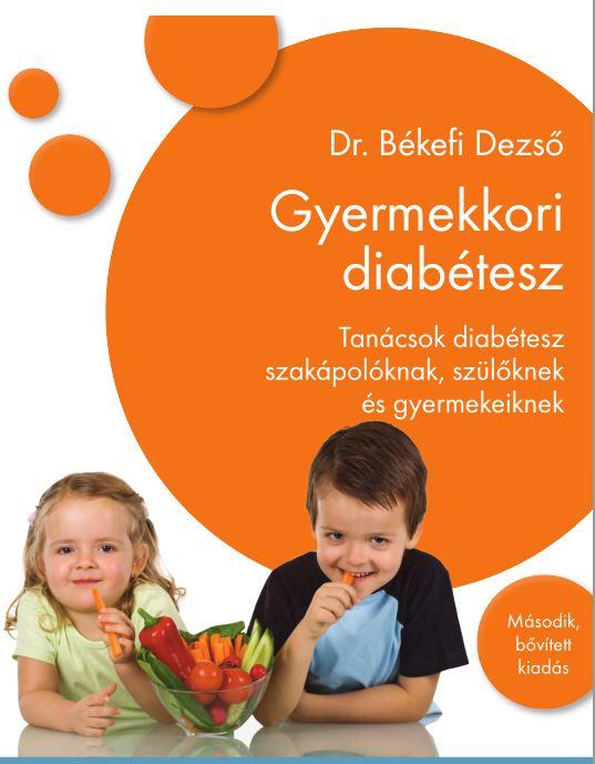 Dr. Békefi Dezső - Gyermekkori diabétesz - Tanácsok diabétesz szakápolóknak szülőknek és a gyermekeiknek