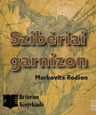 Markovits Rodion - A szibériai garnizon [eKönyv: epub, mobi]