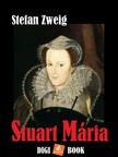 Stefan Zweig - Stuart Mária [eKönyv: epub, mobi]