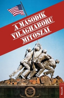 (szerk.) Jean Lopez - Olivier Wieviorka - A második világháború mítoszai [eKönyv: epub, mobi]